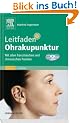 Leitfaden Ohrakupunktur: Mit allen franz�sischen und chinesischen Punkten