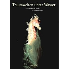 Traumwelten unter Wasser. Beobachtungen in den 50 sch�nsten Tauchrevieren der Welt