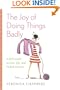 The Joy of Doing Things Badly: A Girl's Guide to Love, Life and Foolish Bravery
