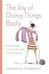 The Joy of Doing Things Badly: A Girl's Guide to Love, Life and Foolish Bravery