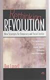 Rethinking Revolution: New Strategies for Democracy & Social Justice : The Experiences of Eritrea, South Africa, Palestine & Nicaragua