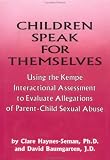 Children Speak For Themselves: Using The Kempe Interactional Assessment To Evaluate Allegations Of Parent- child sexual abuse