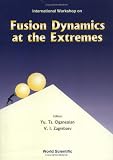 Fusion Dynamics at the Extremes