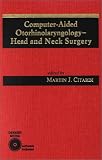 Computer-Aided Otorhinolaryngology-Head and Neck Surgery