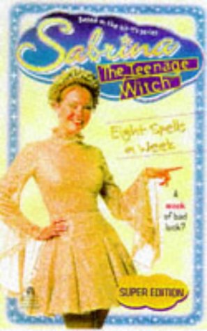 Eight Spells a Week (Sabrina, the Teenage Witch, No. 17)