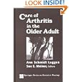 Care of Arthritis in the Older Adult (Springer Series on Geriatric Nursing) by Ann Schmidt Luggen CS BC-ARNP CNAA PhD RN MSN and Sue E. Meiner BC GNP EdD APRN