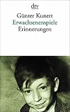 Erwachsenenspiele - Erinnerungen. - G&uuml;nter Kunert