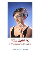 Click to Download Free Kindle Book -> Who Said It? A Whodunnit in Two Acts