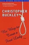 No Way to Treat a First Lady: A Novel