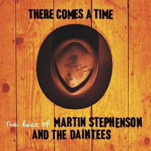 Martin Stephenson - There Comes A Time, The Best of Martin Stephenson & The Daintees - Zortam Music