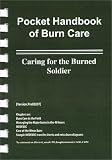 Pocket Handbook of Burn Care, Caring for the Burned Soldier