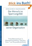 Der Mensch im Spannungsfeld seiner Organisation: Transaktionsanalyse in Managementtraining, Coaching, Team- und Personalentwicklung