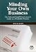 Minding Your Own Business: The Solo and Small Firm Lawyer's Guide to a Profitable Practice
