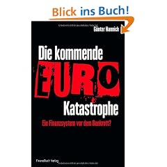 Die kommende Euro-Katastrophe: Ein Finanzsystem vor dem Bankrott?