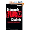 Die kommende Euro-Katastrophe: Ein Finanzsystem vor dem Bankrott?