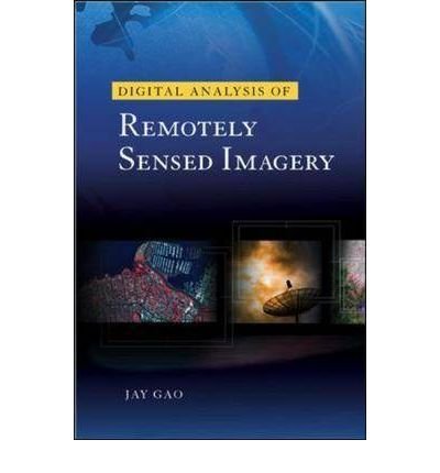[ Digital Analysis of Remotely Sensed Imagery By Gao, Jay ( Author ) Hardcover 2009 ]