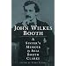 John Wilkes Booth: A Sisters Memoir