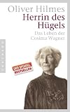 Herrin des H&uuml;gels: Das Leben der Cosima Wagner - Oliver Hilmes