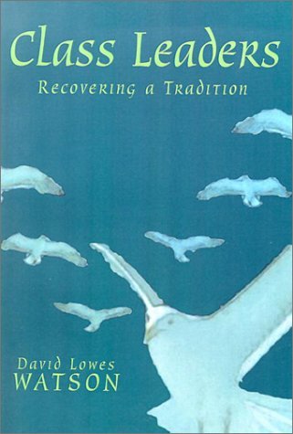 By David Lowes Watson Class Leaders: Recovering a Tradition (Reprint) [Paperback]