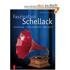 Faszination Schellack: Grammophone, Schellackplatten, Nadeldosen
