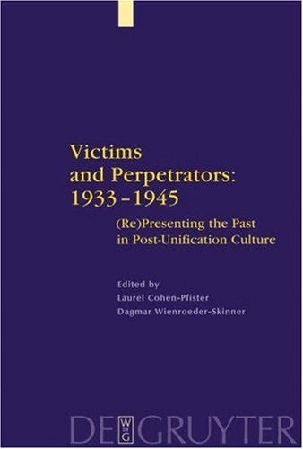 Cover image : Victims and Perpetrators 1933 - 1945: (Re)presenting Thepast in Post-Unification Culture (Interdisciplinary German Cultural Studies)