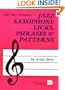 Mel Bay Presents Jazz Saxophone Licks, Phrases and Patterns