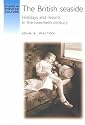 The British Seaside: Holidays and Resorts in the Twentieth Century (Studies in Popular Culture)