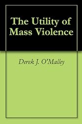 The Utility of Mass Violence