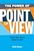 The Power Of Point Of View: Make Your Story Come to Life