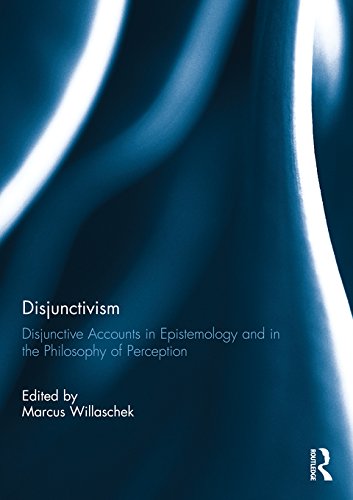 Disjunctivism: Disjunctive Accounts in Epistemology and in the Philosophy of Perception