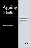 Ageing in India: Socio-Economic and Health Dimensions (Studies in Economic Development and Planning)