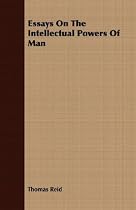 Essays on the Intellectual Powers of Man