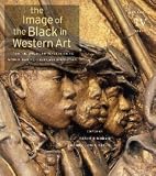 The Image of the Black in Western Art, Volume IV: From the American Revolution to World War I, Part 1: Slaves and Liberators: New Edition [Hardcover] [2012] 2 Ed. David Bindman, Henry Louis Gates Jr., Hugh Honour, Ladislas Bugner