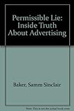 The permissible lie : the inside truth about advertising