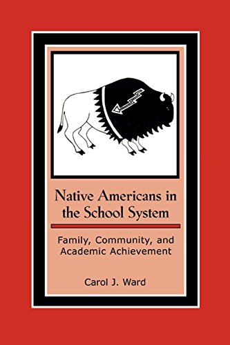Native Americans in the School System: Family, Community, and Academic Achievement (Contemporary Native American Communities)