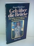 Produkt-Bild: Kaspar Kiepenheuer: Geh &uuml;ber die Br&uuml;cke- Die Suche nach dem eigenen Weg am Beispiel der Pubert&auml;t - Verlag: Kreuz [Auflage: 1. Auflage]