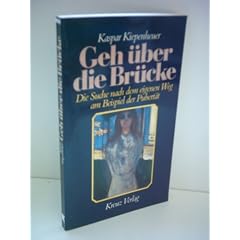 Kaspar Kiepenheuer: Geh �ber die Br�cke- Die Suche nach dem eigenen Weg am Beispiel der Pubert�t - Verlag: Kreuz [Auflage: 1. Auflage]