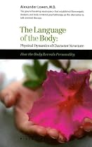 The Language of the Body: Physical Dynamics of Character Structure
