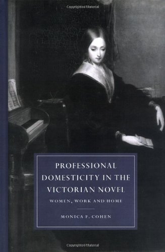 Professional Domesticity in the Victorian Novel: Women, Work and Home (Cambridge Studies in Nineteenth-Century Literature and Culture)