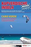 Kapverdische Inseln - Reisef�hrer: Das komplette Reisehandbuch
