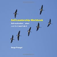 Self-Leadership Workbook: Self-motivation, when Just Do It won't do it