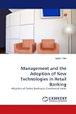 Management and the Adoption of New Technologies in Retail Banking: Adoption of Online Banking in Commercial banks