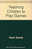 Teaching children to play games : a resource for primary teachers : 5-11