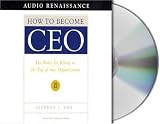 How to Become CEO: The Rules for Rising to the Top of Any Organization