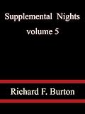 Supplemental Nights volume 5 - Richard F. Burton Supplemental Nights volume 5 - Richard F. Burton