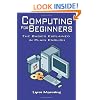 Computing For Beginners: The Basics Explained in Plain English