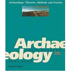Archaeology: Theories, Methods and Practice