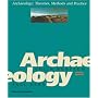Archaeology: Theories, Methods and Practice