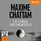 Le Coma des mortels | Livre audio Auteur(s) : Maxime Chattam Narrateur(s) : Damien Ferrette