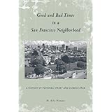 Good and Bad Times in a San Francisco Neighborhood - A History of Potomac Street and Duboce Park